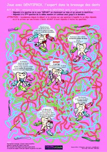 Affiche jeu sur la prévention des risques santé sur l'hygiène buccodentaire. L'enfant répond à des questions en suivant avec son doigt un quiz labyrinthique...